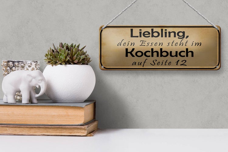 Blechschild Spruch 27x10cm Liebling das Essen steht im Kochbuch auf Seite 12