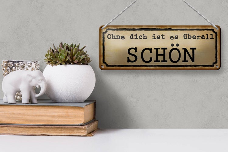 Blechschild Spruch 27x10cm ohne dich ist es überall schön Dekoration