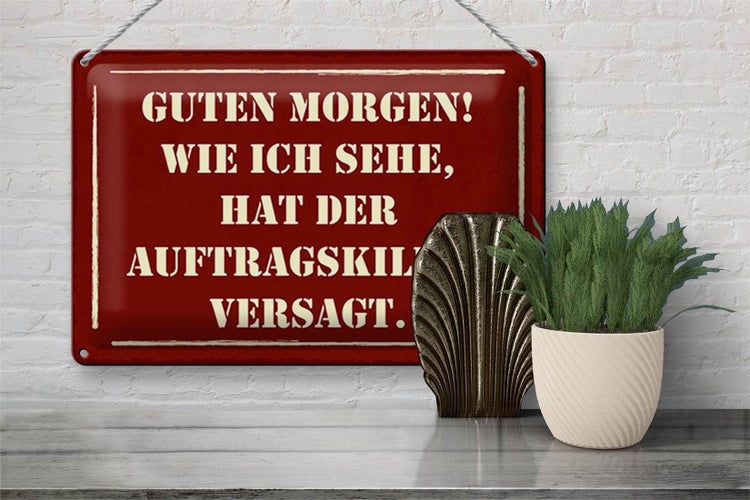 Blechschild Spruch 30x20cm Morgen Auftragskiller versagt