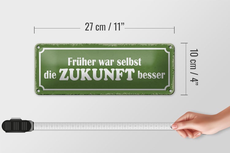 Blechschild Spruch 27x10cm früher war selbst Zukunft besser Dekoration
