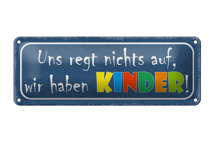 Blechschild Spruch 27x10cm uns regt nichts auf haben Kinder Dekoration