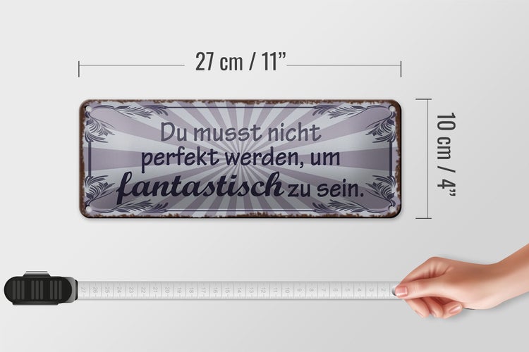 Blechschild Spruch 27x10cm nicht perfekt um fantastisch Dekoration