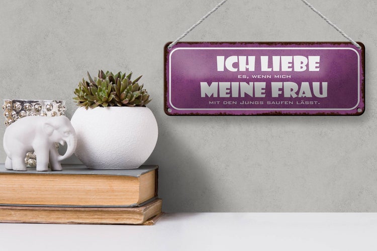 Blechschild Spruch 27x10cm meine Frau mich saufen lässt Dekoration