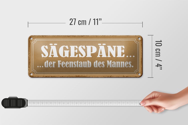 Blechschild Spruch 27x10cm Sägespäne der Feenstaub des Mannes beige Schild
