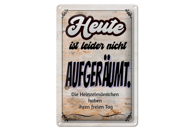 Blechschild Spruch 20x30cm heute leider nicht aufgeräumt