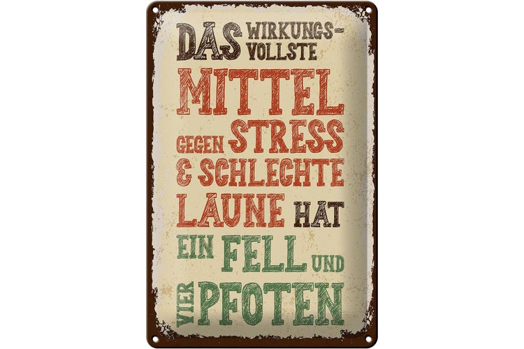 Blechschild Spruch Tiere Mittel gegen Stress 4 Pfoten 20x30cm