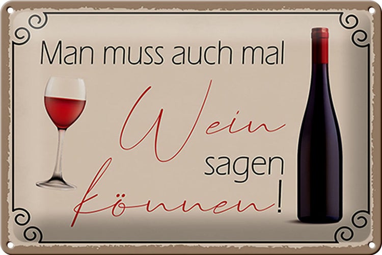 Blechschild Spruch 30x20cm Man muss mal Wein sagen können