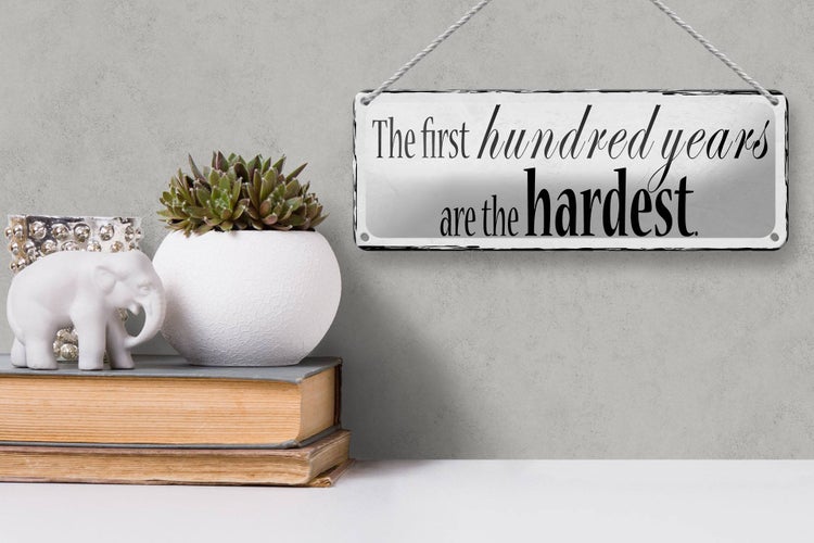 Blechschild Spruch 27x10cm first 100 years are the hardest Dekoration