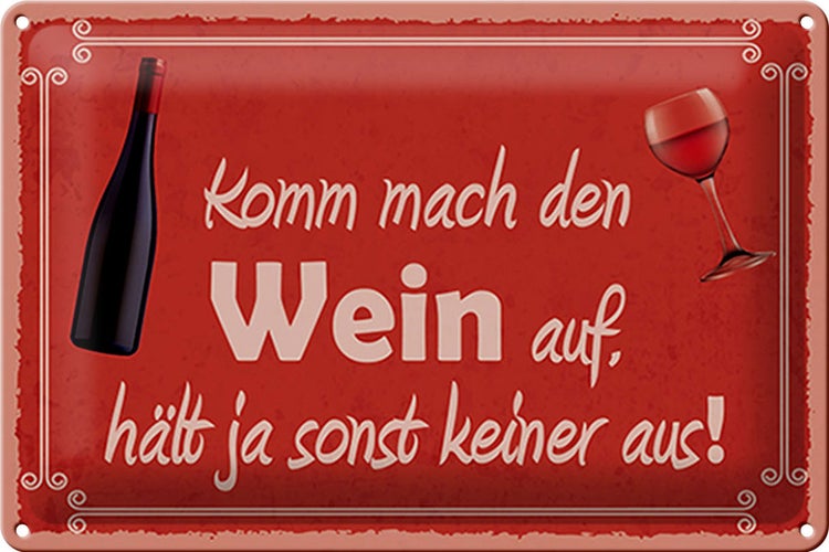 Blechschild Spruch 30x20cm Komm mach den Wein auf
