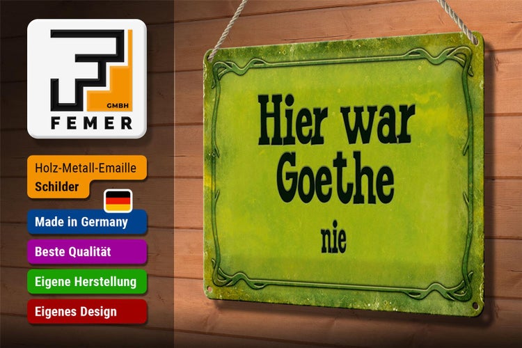Blechschild Spruch 30x20cm Hier war Goethe nie