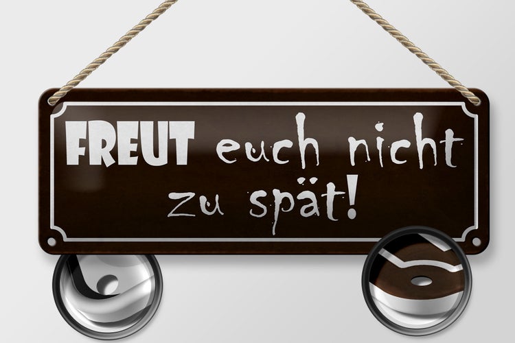 Blechschild Spruch 27x10cm freut euch nicht zu spät Dekoration