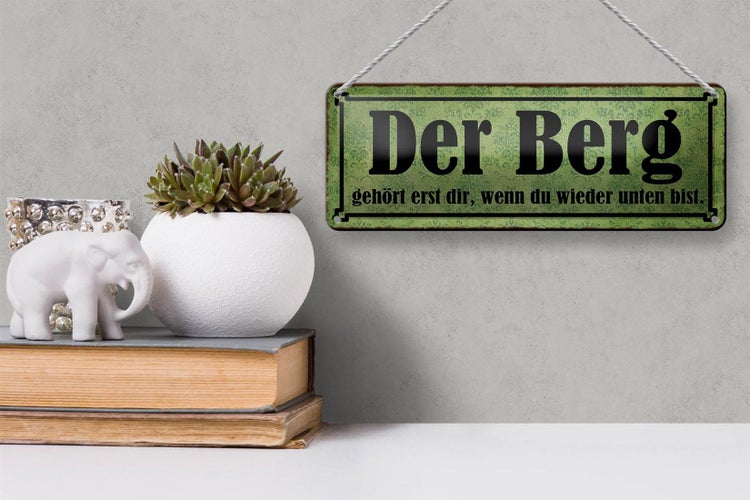 Blechschild Spruch 27x10cm Berg erst dir wenn du unten bist Dekoration
