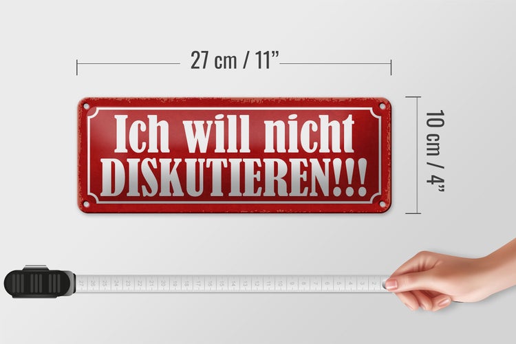 Blechschild Spruch 27x10cm ich will nicht diskutieren Dekoration