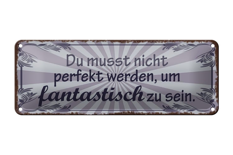 Blechschild Spruch 27x10cm nicht perfekt um fantastisch Dekoration