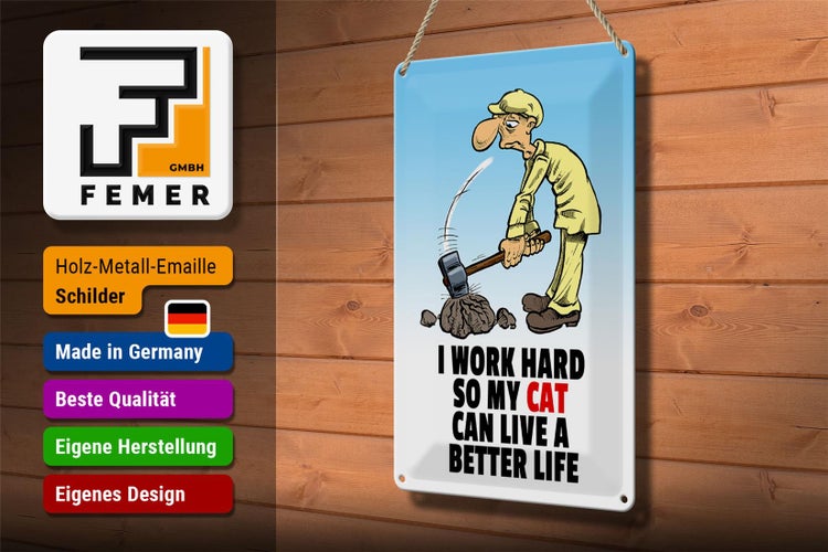Blechschild Spruch 20x30cm I work hard my cat have better life