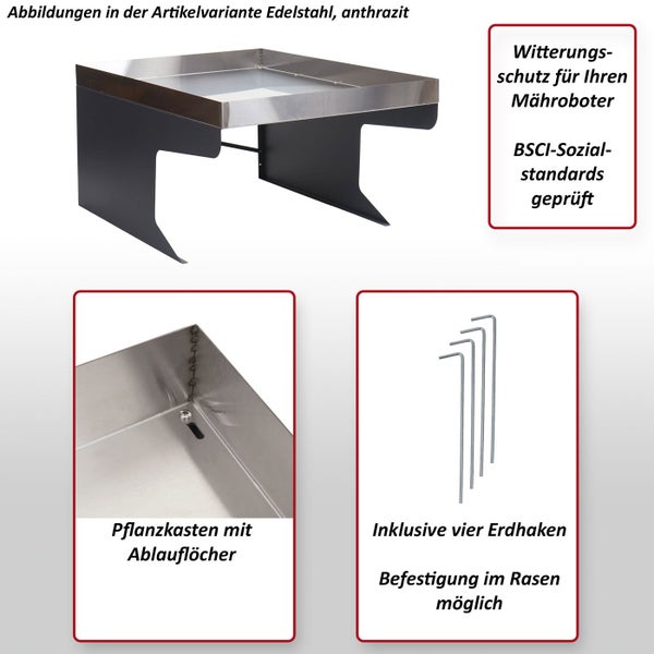 Bilder der Artikelvariante Edelstahl, anthrazit, inklusive Pflanzkasten mit Ablauflöchern, vier Erdhaken zur Befestigung im Rasen, Witterungsschutz für Mähroboter und geprüft nach BSCI-Sozialstandards