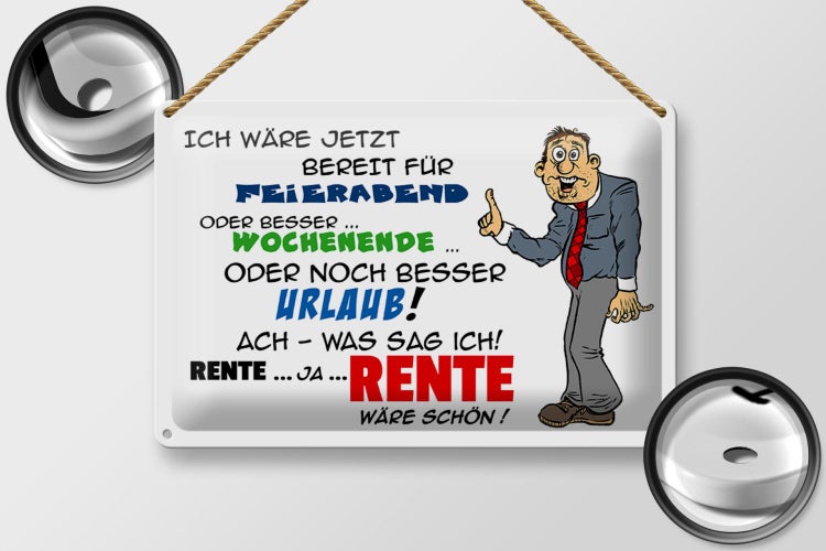 Blechschild Spruch 30x20cm Bereit für Feierabend Rente