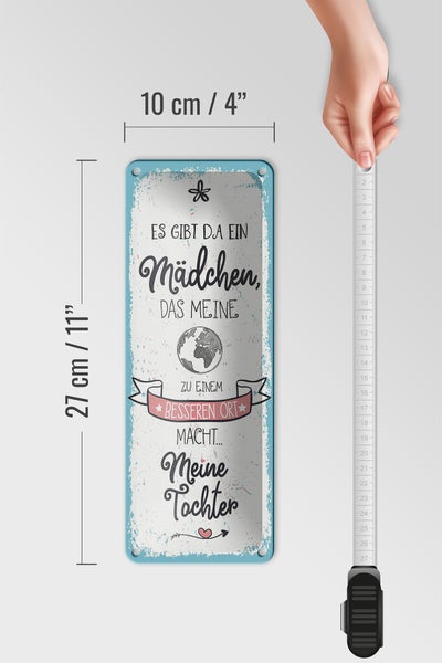 Blechschild Spruch 10x27cm Mädchen macht meine Welt besser meine Tochter