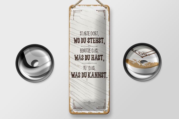 Blechschild Spruch Starte dort wo du stehst, benutze 10x27cm