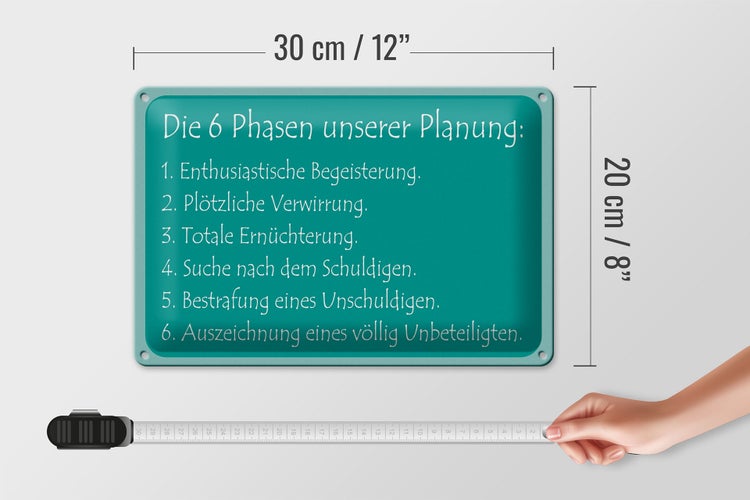 Blechschild Spruch 30x20cm Die 6 Phasen unserer Planung