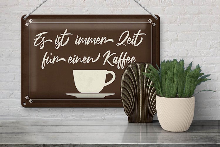 Blechschild Spruch 30x20cm ist immer Zeit für einen Kaffee
