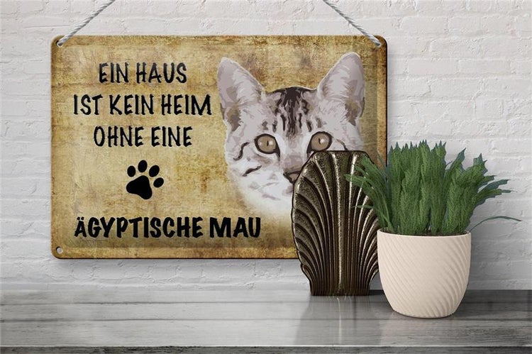 Blechschild Spruch 30x20cm Ägyptische Mau Katze ohne kein Heim