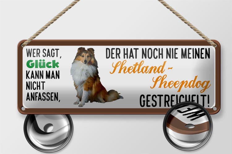 Blechschild Spruch 27x10cm Shetland Sheepdog gestreichelt Dekoration