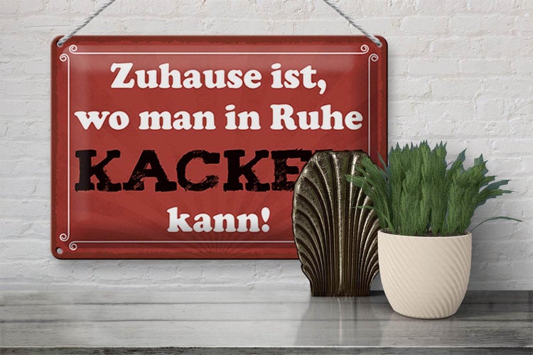 Blechschild Spruch 30x20cm Zuhause wo in Ruhe kacken kann