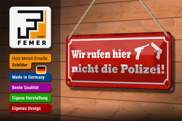 Blechschild Spruch 27x10cm wir rufen hier nicht die Polizei Dekoration