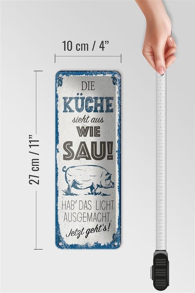 Blechschild Spruch Die Küche sieht aus wie Sau! Dekoration 10x27cm