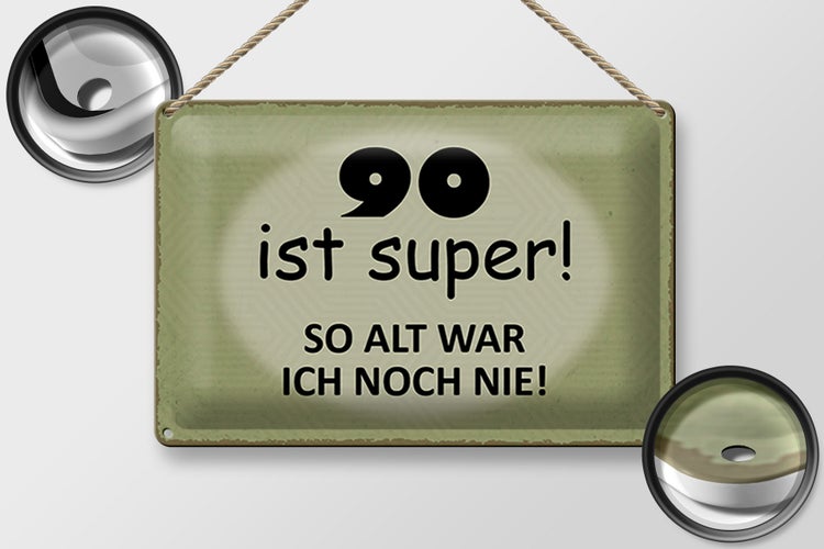 Blechschild Spruch 30x20cm 90 ist super so alt ich noch nie