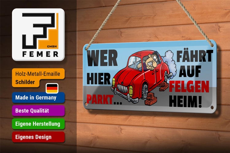 Blechschild Spruch 27x10cm Wer hier parkt fährt auf Felgen Heim