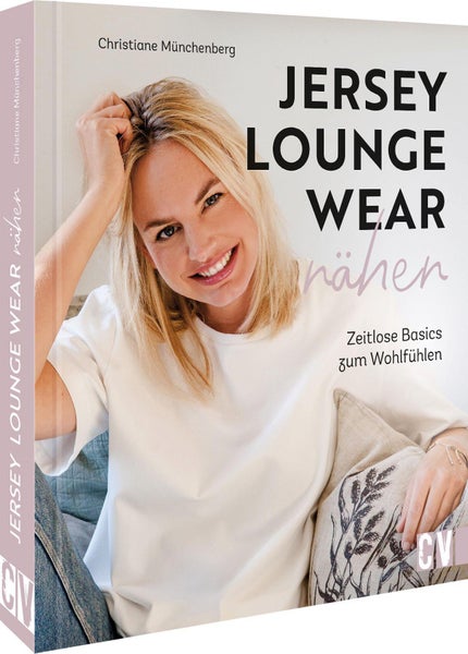 Jersey-Loungewear nähen Zeitlose Basics zum Wohlfühlen