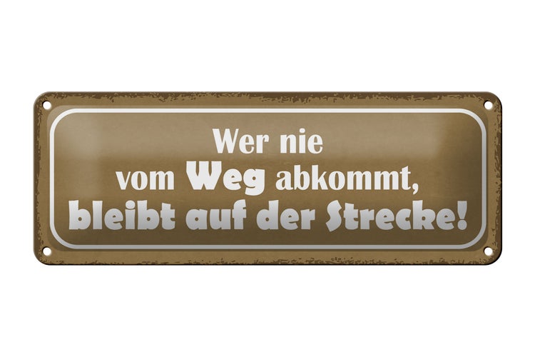 Blechschild Spruch 27x10cm wer nie vom Weg abkommt bleibt Dekoration