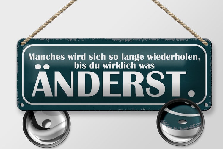 Blechschild Spruch 27x10cm wiederholen bis du was änderst Dekoration