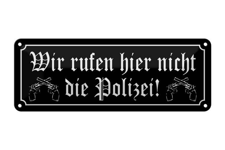 Blechschild Spruch 27x10cm wir rufen hier nicht Polizei Dekoration