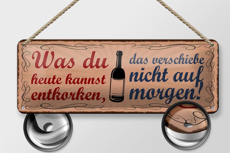 Blechschild Spruch 27x10cm was du entkorken kannst Wein Dekoration