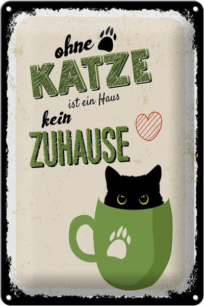 Blechschild Spruch Ohne Katze ist Haus kein Zuhause 20x30cm