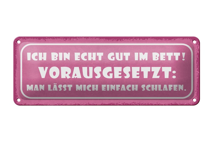 Blechschild Spruch 27x10cm ich bin echt gut im Bett Dekoration