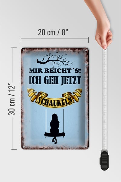 Blechschild Spruch 20x30cm mir reicht´s ich geh schaukeln