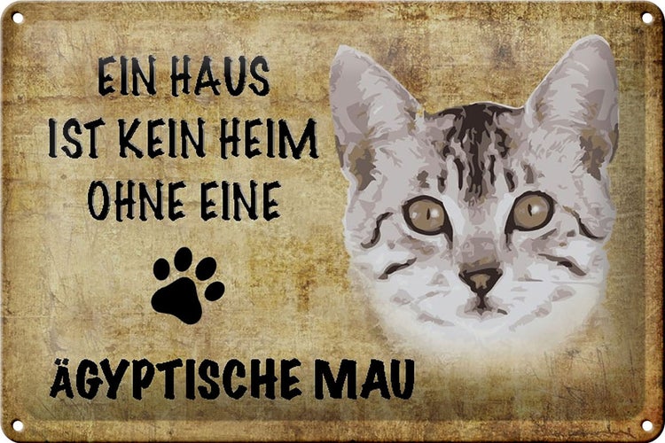 Blechschild Spruch 30x20cm Ägyptische Mau Katze ohne kein Heim