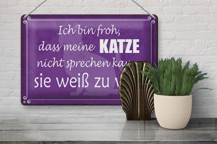 Blechschild Spruch 30x20cm froh meine Katze nicht sprechen