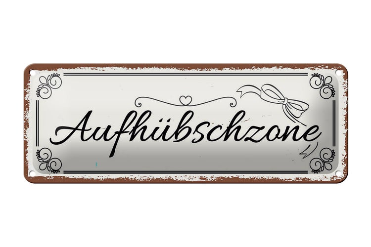 Blechschild Spruch 27x10cm Aufhübschzone Dekoration