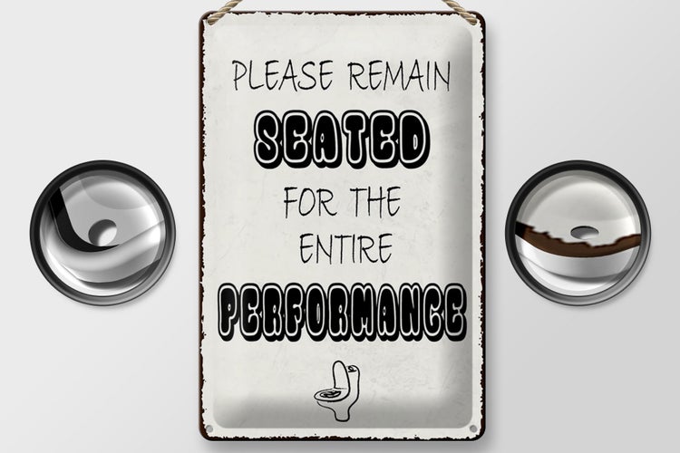 Blechschild Spruch 20x30cm remain seated for the entire