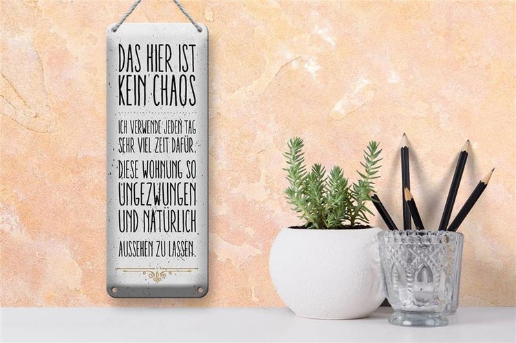 Blechschild Spruch Wohnung hier kein Chaos 10x27cm