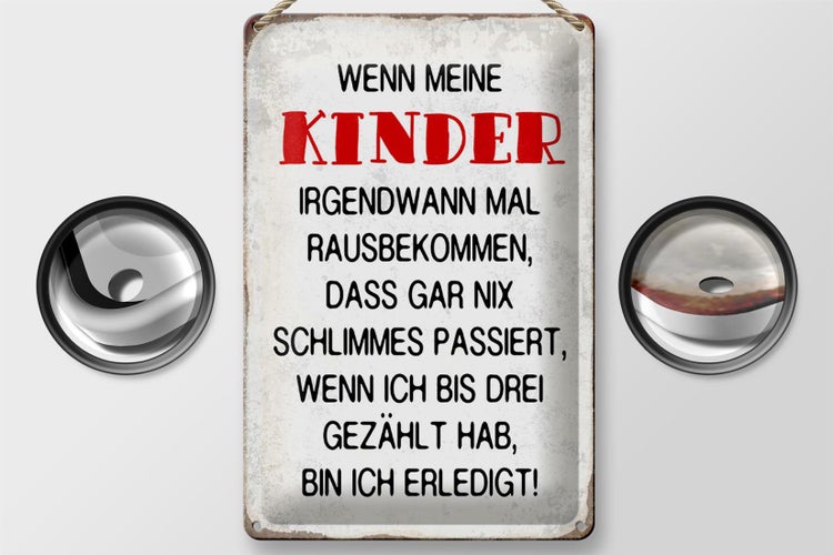 Blechschild Spruch 20x30cm wenn meine Kinder rausbekommen