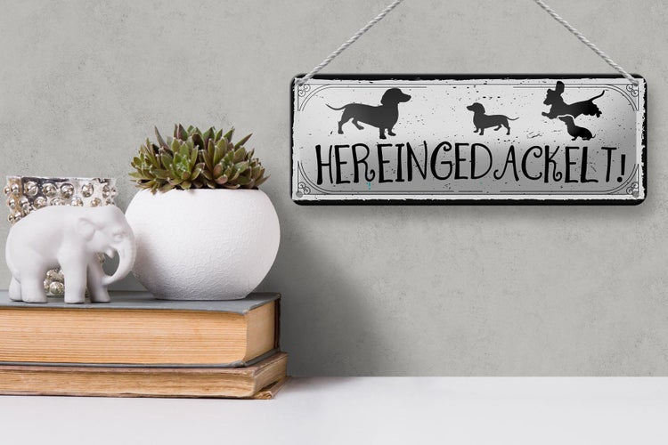 Blechschild Spruch 27x10cm Hereingedackelt! Dekoration