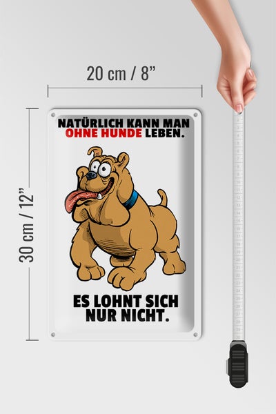 Blechschild Spruch 20x30cm Ohne Hund leben lohnt sich nicht