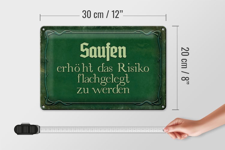 Blechschild Spruch 30x20cm Saufen erhöht Risiko flachgelegt