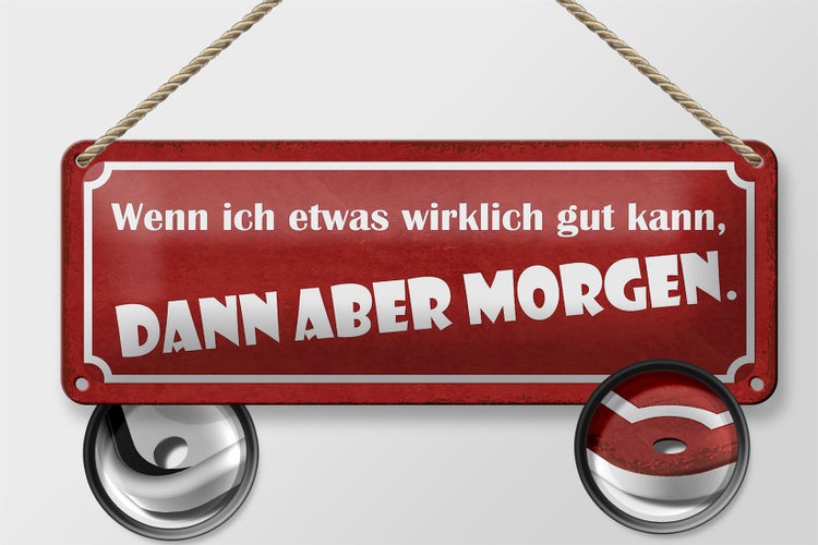 Blechschild Spruch 27x10cm wenn ich was gut kann Morgen Dekoration